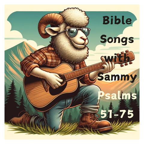 Bible Songs with Sammy:  Psalm 51-75