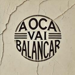 A oca vai balançar
