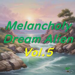 Melancholy Dream Alien＆Groove Odyssey  Vol.5