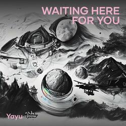 Waiting Here for You