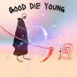Good Die Young