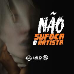 Não Sufoca O Artista