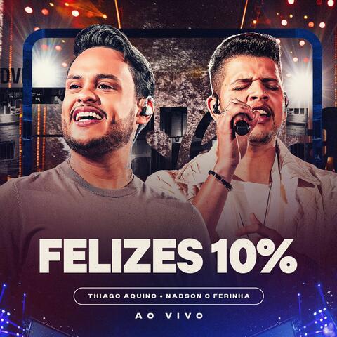 Felizes 10%