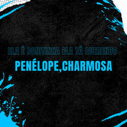 Ela É Bonitinha Ela Tá Querendo, Penélope charmosa