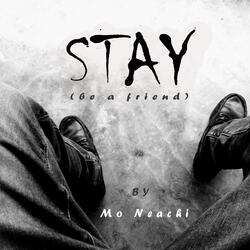 Stay (be a friend)
