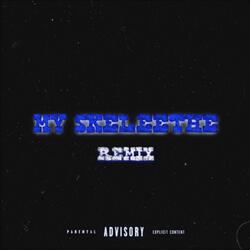 MY SKELEETHE (REMIX)