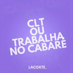 CLT ou Trabalha no Cabaré