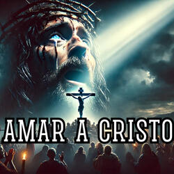 Amar a Cristo