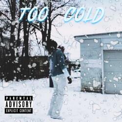 Too Cold
