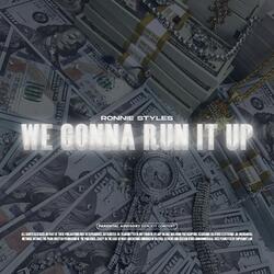 We Gonna Run It Up