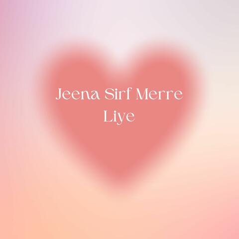 Jeena Sirf Merre Liye