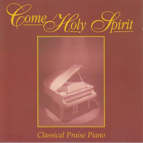 Come Holy Spirit - Classical Praise Piano
