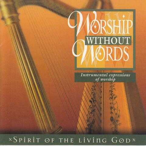 Worship Without Words  Spirit of the Living God