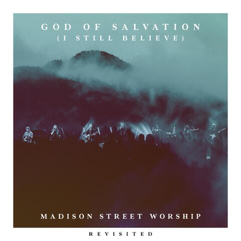 God of Salvation (I Still Believe)