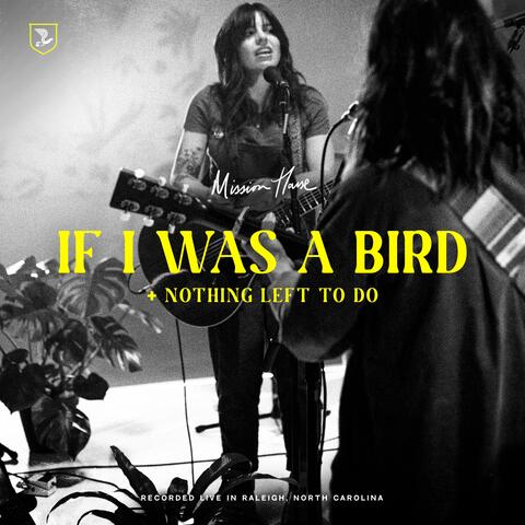 If I Was A Bird / Nothing Left To Do