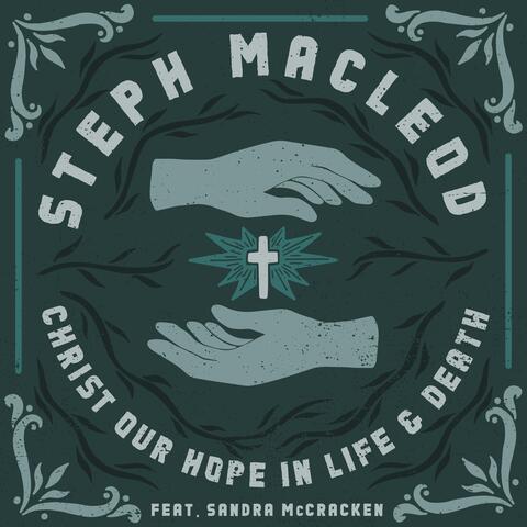 Christ Our Hope In Life And Death