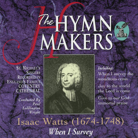The Hymn Makers: Isaac Watts (When I Survey)