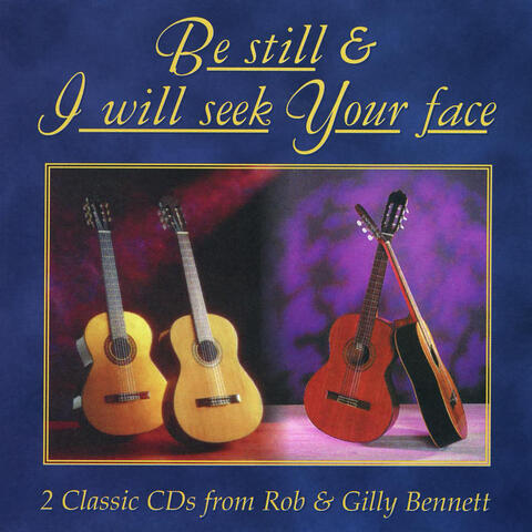 Be Still & I Will Seek Your Face