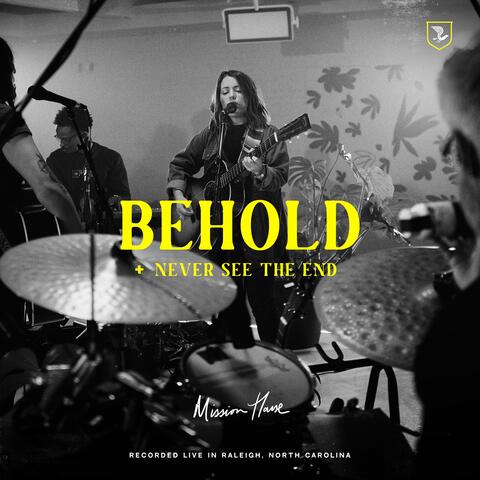 Behold / Never See the End