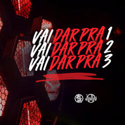 Vai Dar Pra 1, Vai Dar Pra 2, Vai Dar Pra 3