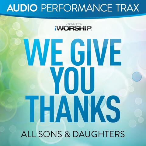 We Give You Thanks
