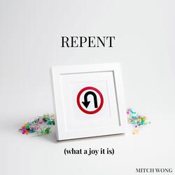 Repent (What a Joy It Is)