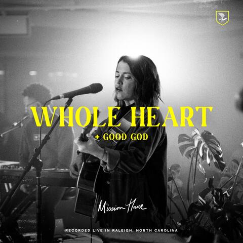 Whole Heart / Good God