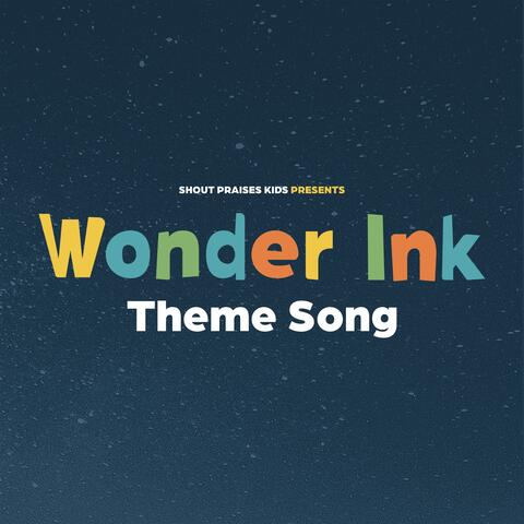 Wonder Ink Theme Song