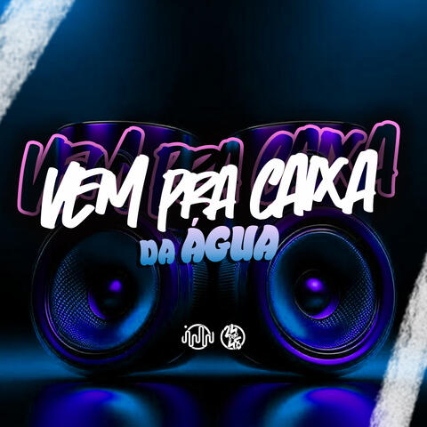Vem Pra Caixa Da Água