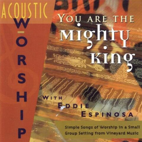 You are the Mighty King