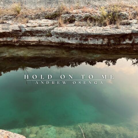 Hold On To Me