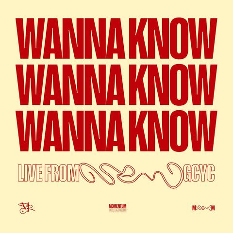 Wanna Know
