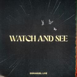Watch And See