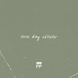 one day closer