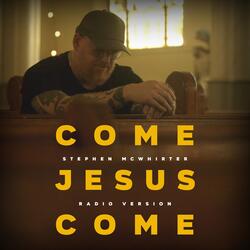 Come Jesus Come