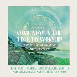 Come Now Is The Time To Worship