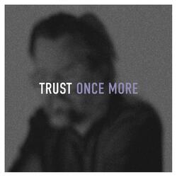Trust Once More