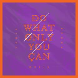Do What Only You Can