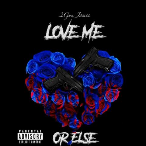 LOVE ME OR ELSE
