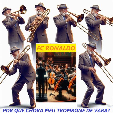 POR QUE CHORA MEU TROMBONE DE VARA?