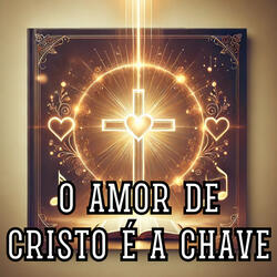 O Amor de Cristo é a Chave