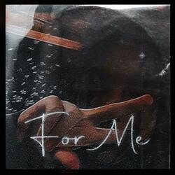 For Me