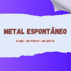 METAL ESPONTÂNEO