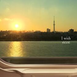 I wish