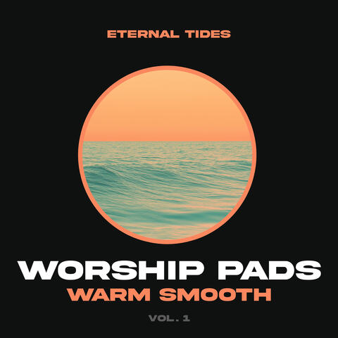 Worship Pads Warm Smooth - Vol. 1