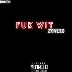 Fuk Wit Zone20