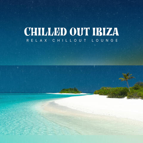 Chilled Out Ibiza