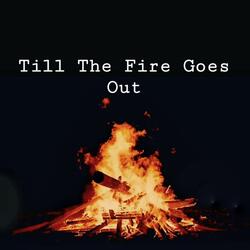 Till The Fire Goes Out (Stripped)
