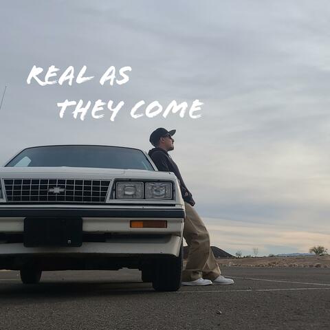 Real As They Come