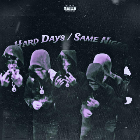 Hard Days / Same Nigga